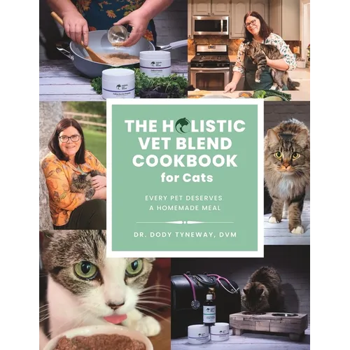 The Holistic Vet Blend Cookbook for Cats: Every Pet Deserves a Homemade Meal - Paperback